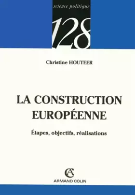 Couverture du produit · La construction européenne : Etapes, objectifs, réalisations
