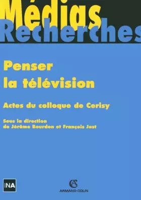 Couverture du produit · Penser la télévision: Actes du colloque de Cerisy