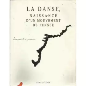 Couverture du produit · La danse, naissance d'un mouvement de pensée ou Le complexe de Cunningham.