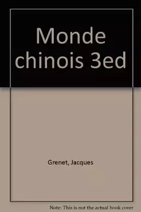 Couverture du produit · LE MONDE CHINOIS. 3ème édition 1990