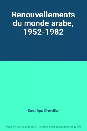 Couverture du produit · Renouvellements du monde arabe, 1952-1982
