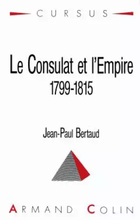 Couverture du produit · Le Consulat et l'Empire : 1799-1815