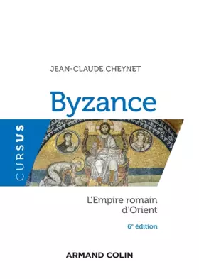Couverture du produit · Byzance - 6e éd. - L'Empire romain d'Orient