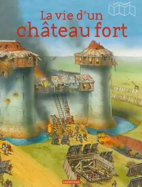 Couverture du produit · La vie d'un château fort