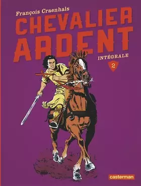 Couverture du produit · Chevalier Ardent - Chevalier Ardent: Intégrale (2)