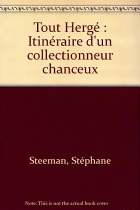 Couverture du produit · Tout Hergé : Itinéraire d'un collectionneur chanceux