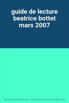 Couverture du produit · guide de lecture beatrice bottet mars 2007