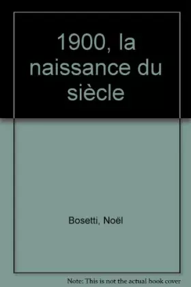 Couverture du produit · 1900 [Mille neuf cent] : La naissance du siècle