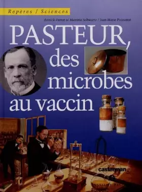Couverture du produit · Pasteur, des microbes au vaccin