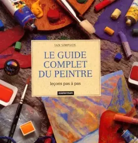 Couverture du produit · Le guide complet du peintre : Leçons pas à pas