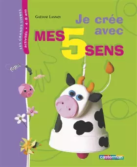 Couverture du produit · Je crée avec mes cinq sens