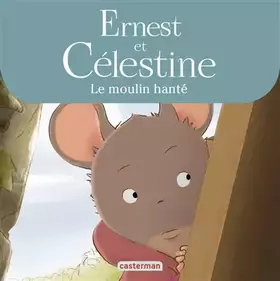 Couverture du produit · Ernest & Celestine - Le Moulin Hanté