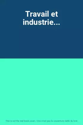 Couverture du produit · Travail et industrie...