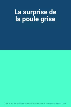 Couverture du produit · La surprise de la poule grise