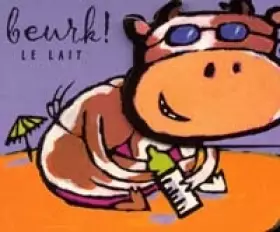 Couverture du produit · Beurk ! Le Lait