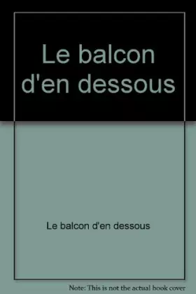 Couverture du produit · Le balcon d'en dessous