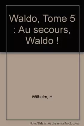 Couverture du produit · Waldo, Tome 5 : Au secours, Waldo !