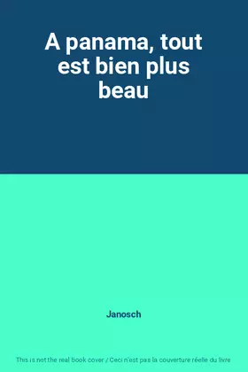 Couverture du produit · A panama, tout est bien plus beau