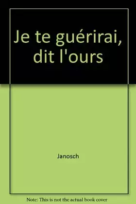 Couverture du produit · Je te guérirai, dit l'ours