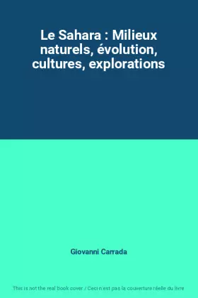 Couverture du produit · Le Sahara : Milieux naturels, évolution, cultures, explorations