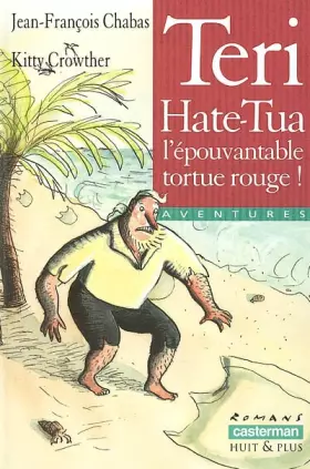 Couverture du produit · Teri Hate-Tua, l'épouvantable tortue rouge !