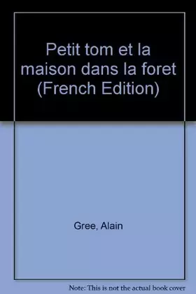 Couverture du produit · Petit Tom et la maison dans la forêt