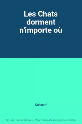 Couverture du produit · Les Chats dorment n'importe où