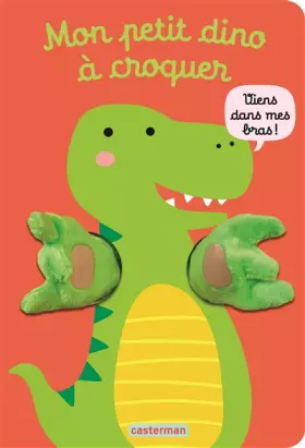 Couverture du produit · Viens dans mes bras ! - Mon petit dino à croquer