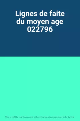 Couverture du produit · Lignes de faite du moyen age 022796