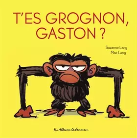 Couverture du produit · T'es grognon, Gaston ?