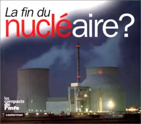 Couverture du produit · La fin du nucléaire ?