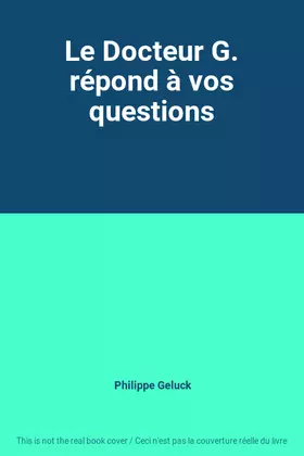 Couverture du produit · Le Docteur G. répond à vos questions
