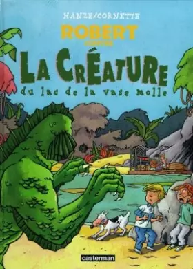 Couverture du produit · Robert : Contre la créature de la vase molle