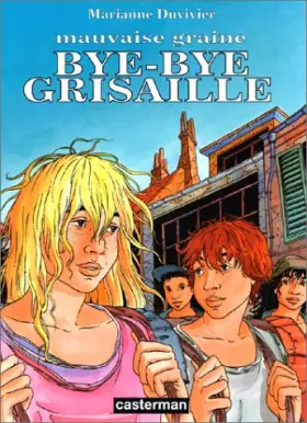 Couverture du produit · Mauvaise graine, tome 2 : Bye-bye grisaille