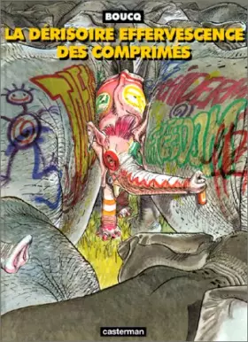Couverture du produit · La Dérisoire Effervescence des comprimés