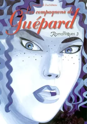 Couverture du produit · Les Romantiques, tome 3 : Les Compagnons du Guépard