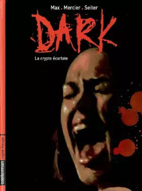 Couverture du produit · Dark, Tome 1 : La crypte écarlate