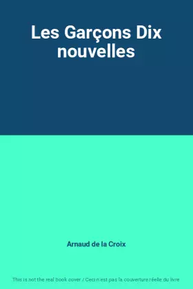 Couverture du produit · Les Garçons Dix nouvelles