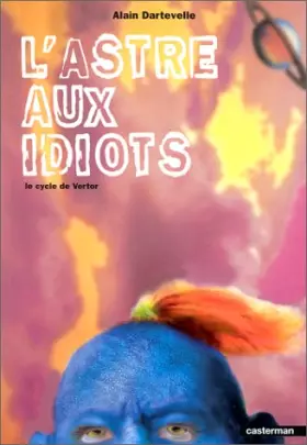 Couverture du produit · Le Cycle de Vertor, tome 1 :  L'Astre aux idiots