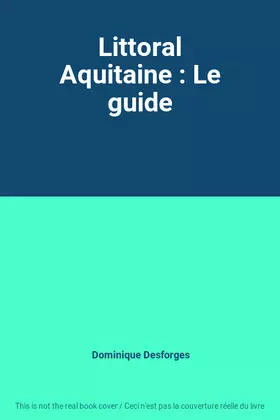 Couverture du produit · Littoral Aquitaine : Le guide