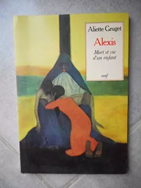 Couverture du produit · Alexis : Mort et vie d'un enfant