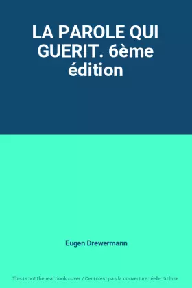 Couverture du produit · LA PAROLE QUI GUERIT. 6ème édition