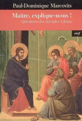 Couverture du produit · Maître, explique-nous ! : Questions des disciples à Jésus