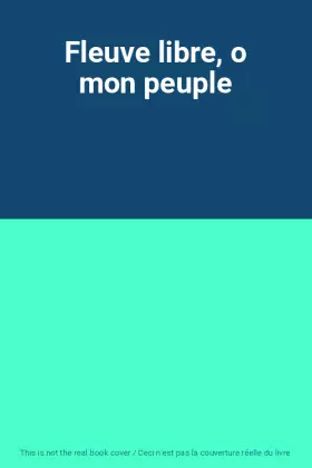 Couverture du produit · Fleuve libre, o mon peuple