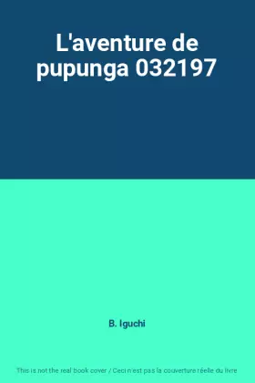 Couverture du produit · L'aventure de pupunga 032197