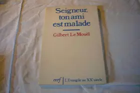 Couverture du produit · SEIGNEUR, TON AMI EST MALADE
