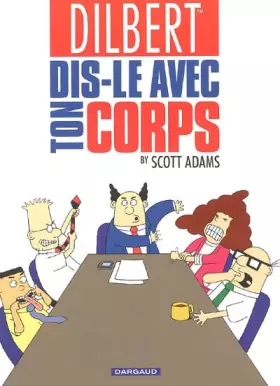 Couverture du produit · Dilbert, Tome 1 : Dis-le avec ton corps