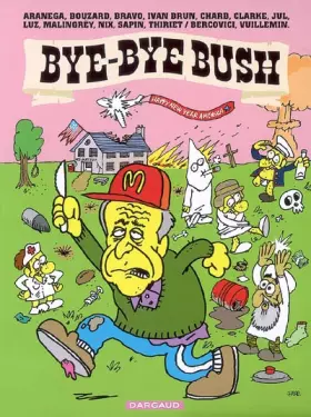 Couverture du produit · Bye-Bye Bush - Tome 0 - Bye-Bye Bush