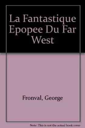 Couverture du produit · La Fantastique Epopée du Far-West
