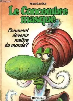 Couverture du produit · Comment devenir maître du monde ? (Le Concombre Masqué)